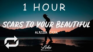 1 HOUR 🕐  Alessia Cara  Scars To Your Beautiful Lyrics [upl. by Idak]