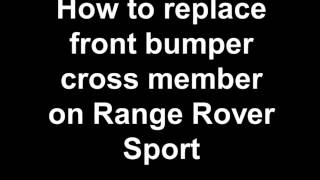 How to replace front bumper cross member on Range Rover Sport [upl. by Jillana]