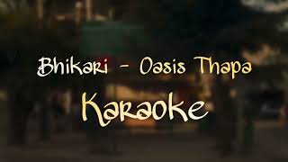 Bhikhaari  Oasis Thapa  Karaoke  Lyrics [upl. by Teage297]