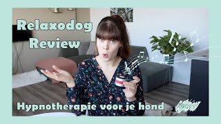 Product review de RELAXODOG hypnotherapie voor je hond [upl. by Nylidnarb116]