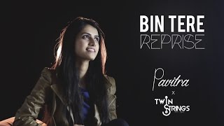 Bin Tere Unplugged TwinStrings Ft Pavitra Krishnan [upl. by Aisercal]