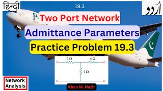 Admittance Parameters  Practice Problem 193  Two Port Network ENA193 UrduHindiAlexander [upl. by Meter]