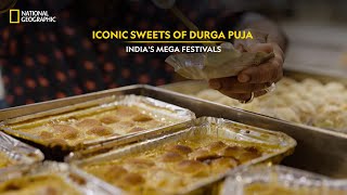 Iconic Sweets of Durga Puja  Indias Mega Festivals  National Geographic [upl. by Fabian]