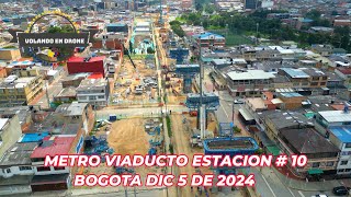 VOLANDO EN DRONE 4K  METRO VIADUCTO ESTACION  10 BOGOTA DIC 5 DE 2024 [upl. by Kezer]