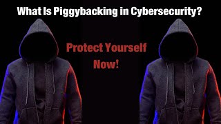 URGENT What Is Piggybacking in Cybersecurity Protect Yourself Now [upl. by Aryn]