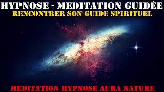 Rencontrer Son Guide Spirituel  Hypnose Méditation Spiritualité [upl. by Tomaso]