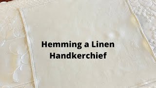 Hemming a Linen Handkerchief [upl. by Nyvlem]