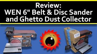 Review WEN 6quot Belt amp Disc Sander and Ghetto Dust Collector [upl. by Nnylylloh]