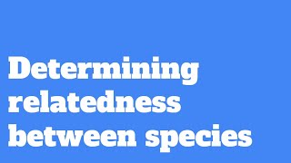 Unit 4 AOS 1 Biology 20162021 Determining relatedness between species [upl. by Africah]