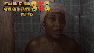 ISTWA LAVI SOLIANA 😲💔😭 ISTWA SA TRIS ANPIL 😭💔😲 PART15 [upl. by Zephaniah]