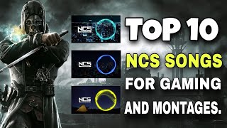 TOP 10 BEST NCS SONGS FOR GAMING AND MONTAGES  PUBGFREEFIRECODM  NON COPYRIGHT MUSIC [upl. by Aneeuq]