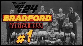 EA FC 24 KARİYER MODU 1  ACILARIN TAKIMI BRADFORD [upl. by Tavis]