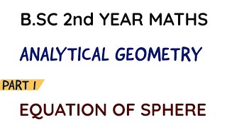 Analytical Geometry  BSc 2nd Year Maths  Equation of Sphere [upl. by Nonna]