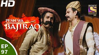 Peshwa Bajirao  पेशवा बाजीराव  Ep 97  6th Jun 2017 [upl. by Freida]