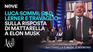 Luca Sommi Gad Lerner e Travaglio sulla risposta di Mattarella a Elon Musk  Accordi e Disaccordi [upl. by Faustena]