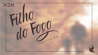 Ministério Zoe  Filho do Fogo Áudio Oficial [upl. by Aneladdam]