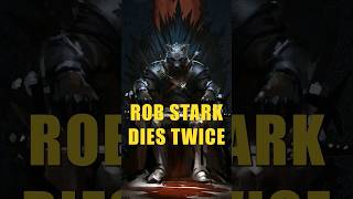 Rob Stark Dies Twice ASOIAF Lore [upl. by Loma]