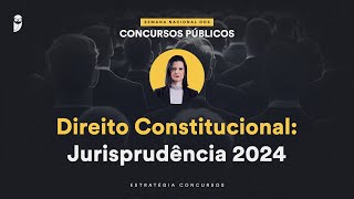 Direito Constitucional Jurisprudência 2024  Semana Nacional EC 24 [upl. by Eiloj]