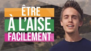 Comment être à laise FACILEMENT en toutes circonstances [upl. by Eutnoj]