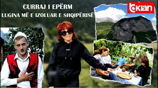 Histori Shqiptare  Curraj i Epërm lugina më e izoluar e Shqipërisë  8 Tetor 2023 Pjesa 1 [upl. by Hsinam]