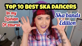 Top 10 Best Ska Dancers By Aranivah Band Member Edition [upl. by Ahseile191]