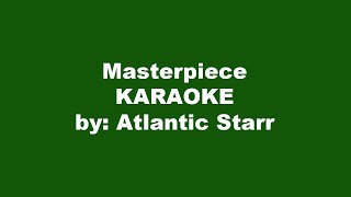 Atlantic Starr Masterpiece Karaoke [upl. by Retsub810]