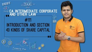 Introduction amp Section 43 Kinds of Share Capital  Share Capital and Debentures [upl. by Skardol349]