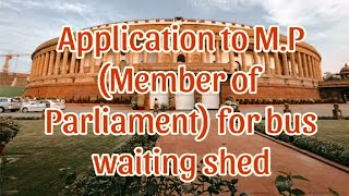 Application to MPMember of Parliament for bus waiting shed [upl. by Nnylaj167]