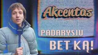 AKCENTAS DARAU BET KĄ KĄ SAKO ŽIŪROVAI [upl. by Tatiania452]