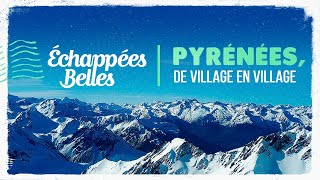 Les Pyrénées de village en village  Échappées belles [upl. by Troy]