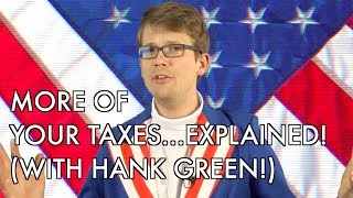 More of Your Taxes Explained with Hank Green [upl. by Carnes747]