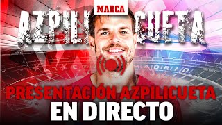 En directo presentación Atlético de Madrid I Acto de Azpilicueta como nuevo jugador en vivo [upl. by Yedsnil]