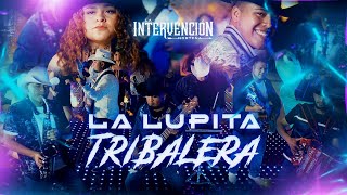 La Lupita Tribalera  La Intervención Norteña Video Oficial [upl. by Ivan]