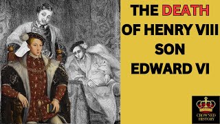 The TRAGIC Death Of The Son Of King Henry Viii King Edward Vi [upl. by Dreda]