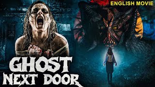 GHOST NEXT DOOR  Hollywood English Movie  Blockbuster Supernatural Full Horror Movie In English [upl. by Leirda51]