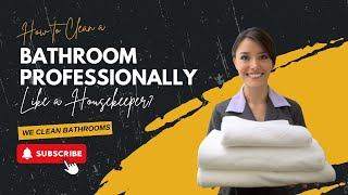 How to Clean Your Bathroom Professionally like a Housekeeper [upl. by Leraj]