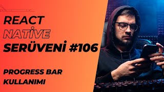 React Native Serüveni 106  Progress Bar Kullanımı  reactnative mobileapp progress ui ux [upl. by Caril]