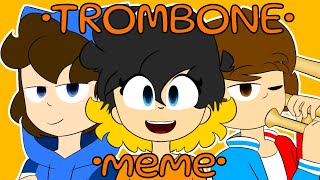 •Trombone• meme  Mikaela  Light23 [upl. by Lipfert]