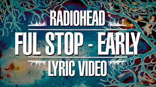 Radiohead  Ful Stop  Early Lyric Video [upl. by Reynard699]