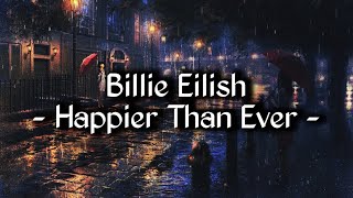 Billie Eilish  Happier Than Ever Lyrics [upl. by Spearing]