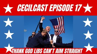 CecilCast Thank God Libs Cant Aim Straight Episode 7 [upl. by Noside]