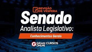 Concurso Senado Federal  Revisão de Véspera  Analista Legislativo  Conhecimentos Gerais [upl. by Gannie]