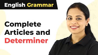 Complete Articles and Determiners  Class 3 to 8 English Grammar [upl. by Jt]