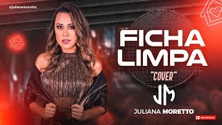 Ficha Limpa  Gusttavo Lima  Cover  Juliana Moretto [upl. by Essyla]