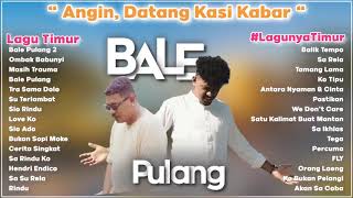 ANGIN DATANG KASI KABAR  BALE PULANG 2  LAGU TIMUR TERBAIK FULL ALBUM [upl. by Publus]