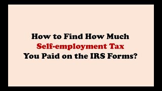 How Much Selfemployment Tax You Paid Find out on the IRS Forms [upl. by Spanjian259]