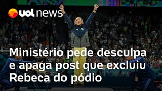 Ministério pede desculpa e apaga post que excluiu Rebeca Andrade do pódio das Olimpíadas [upl. by Bahr878]