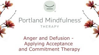 Anger and Defusion  Applying Acceptance and Commitment Therapy [upl. by Kerman720]