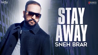 Stay Away  Sneh Brar Video  New Punjabi Song 2021  Latest Punjabi Song 2021  Saga Music [upl. by Kemeny]