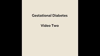 Gestational Diabetes Video 2 [upl. by Bathelda]